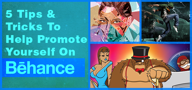 5 Tips & Tricks To Help Promote Yourself On Behance
