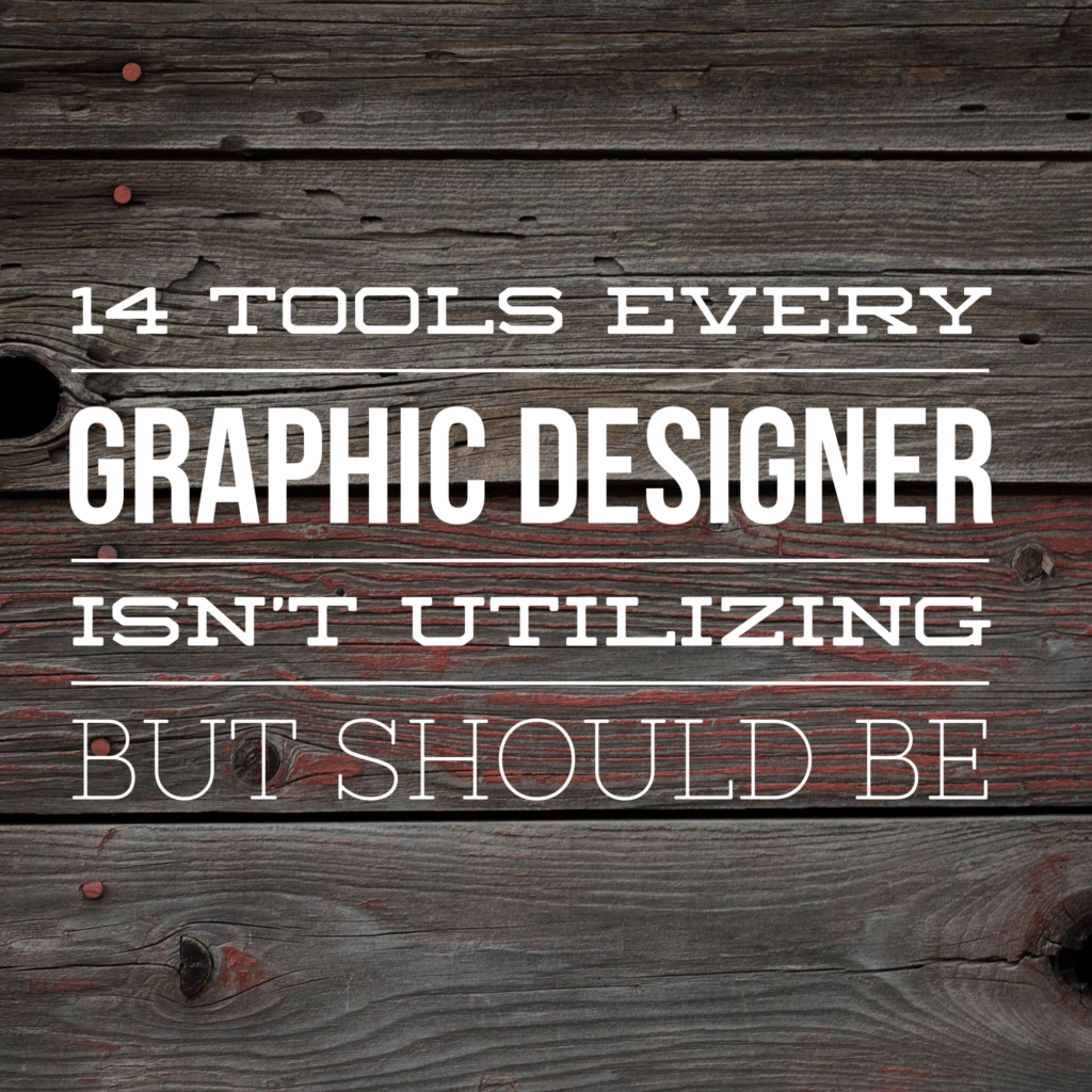 14 Tools Every Graphic Designer Isn't Utilizing but Should Be!