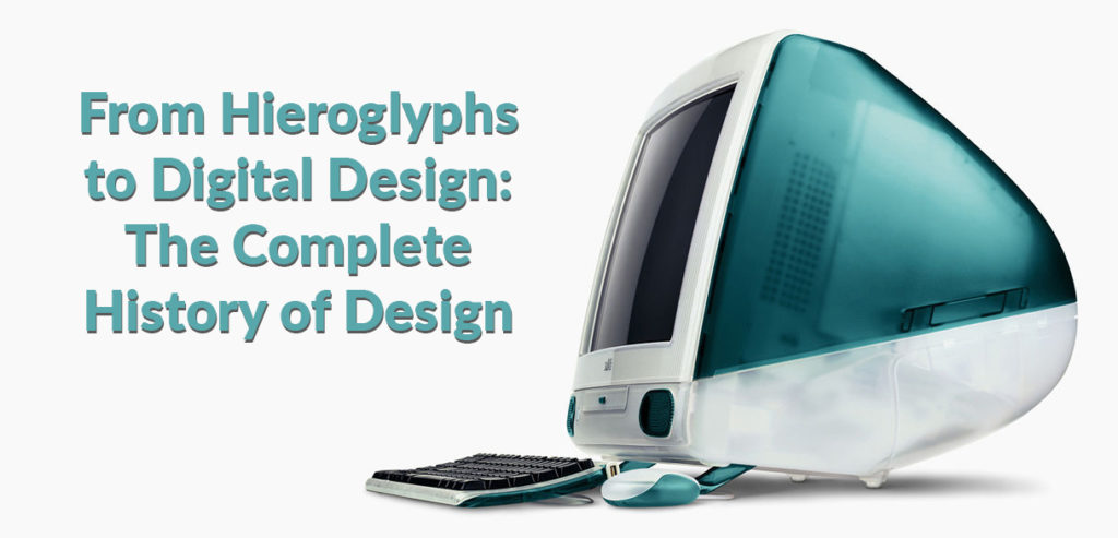 From Hieroglyphs to Digital Design: The Complete History of Design