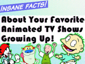 Insane Facts About Your Favorite Animated TV Shows Growing Up