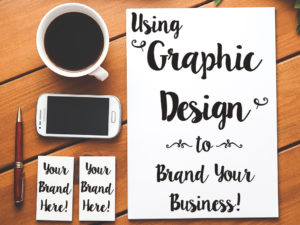 Using Graphic Design to Brand Your Business