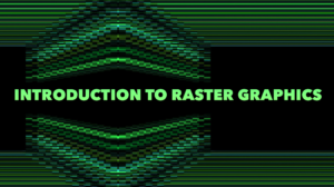 Introduction to Raster Graphics