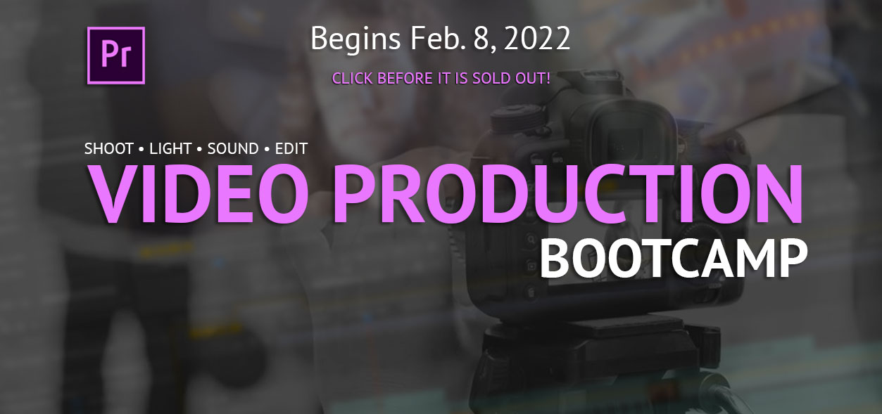 Feb. 8, 2022 Digital Video Production Bootcamp
